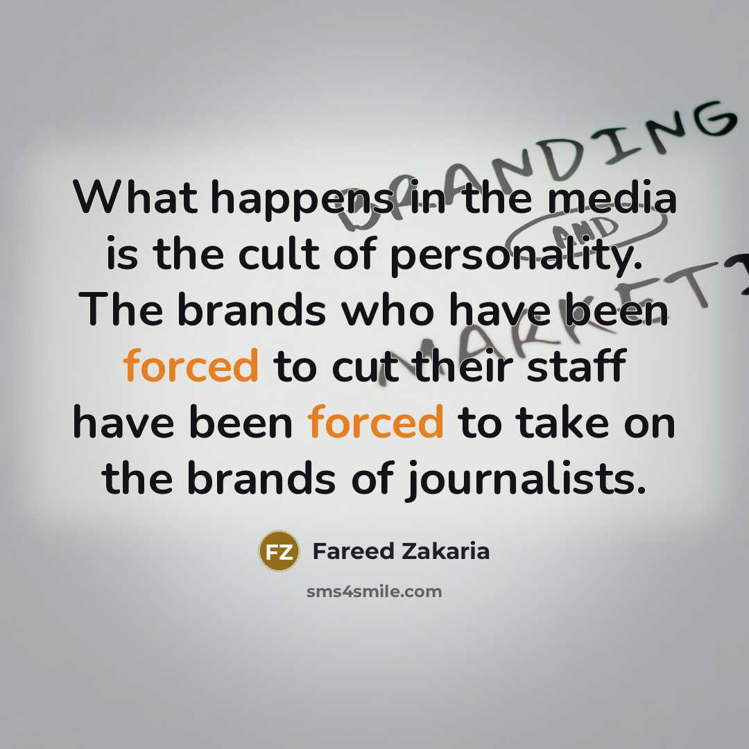 “What happens in the media is the cult of personality.…” quote by Fareed Zakaria