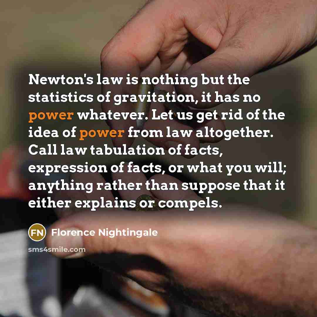 “Newton's law is nothing but the statistics of gravitation, it…” quote by Florence Nightingale