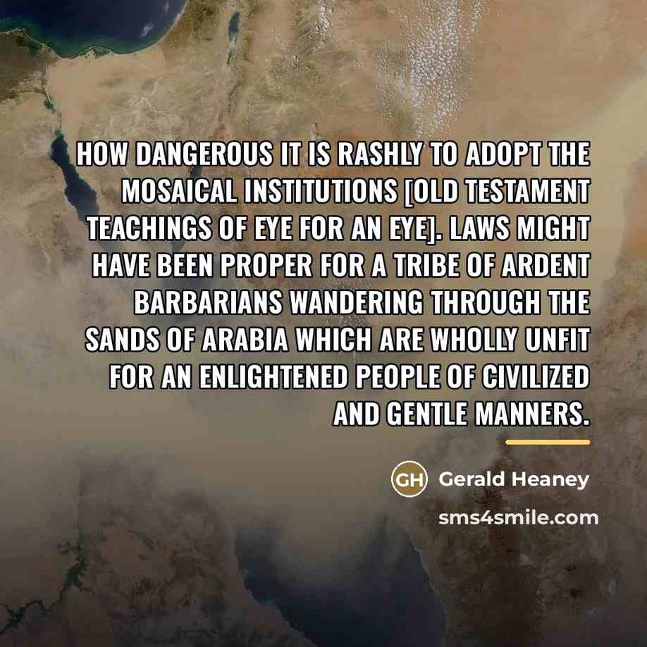 “How dangerous it is rashly to adopt the Mosaical institutions…” quote by Gerald Heaney