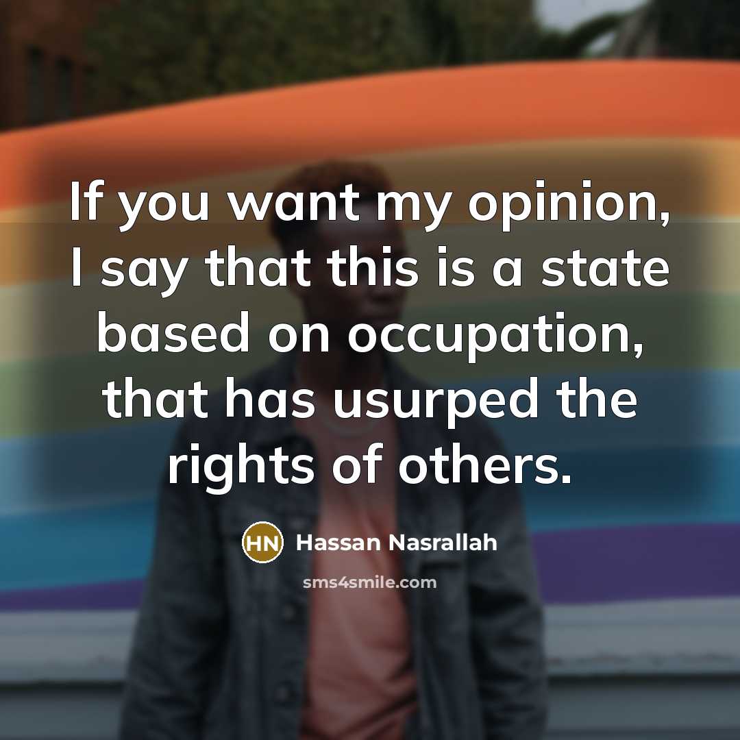 “If you want my opinion, I say that this is…” quote by Hassan Nasrallah