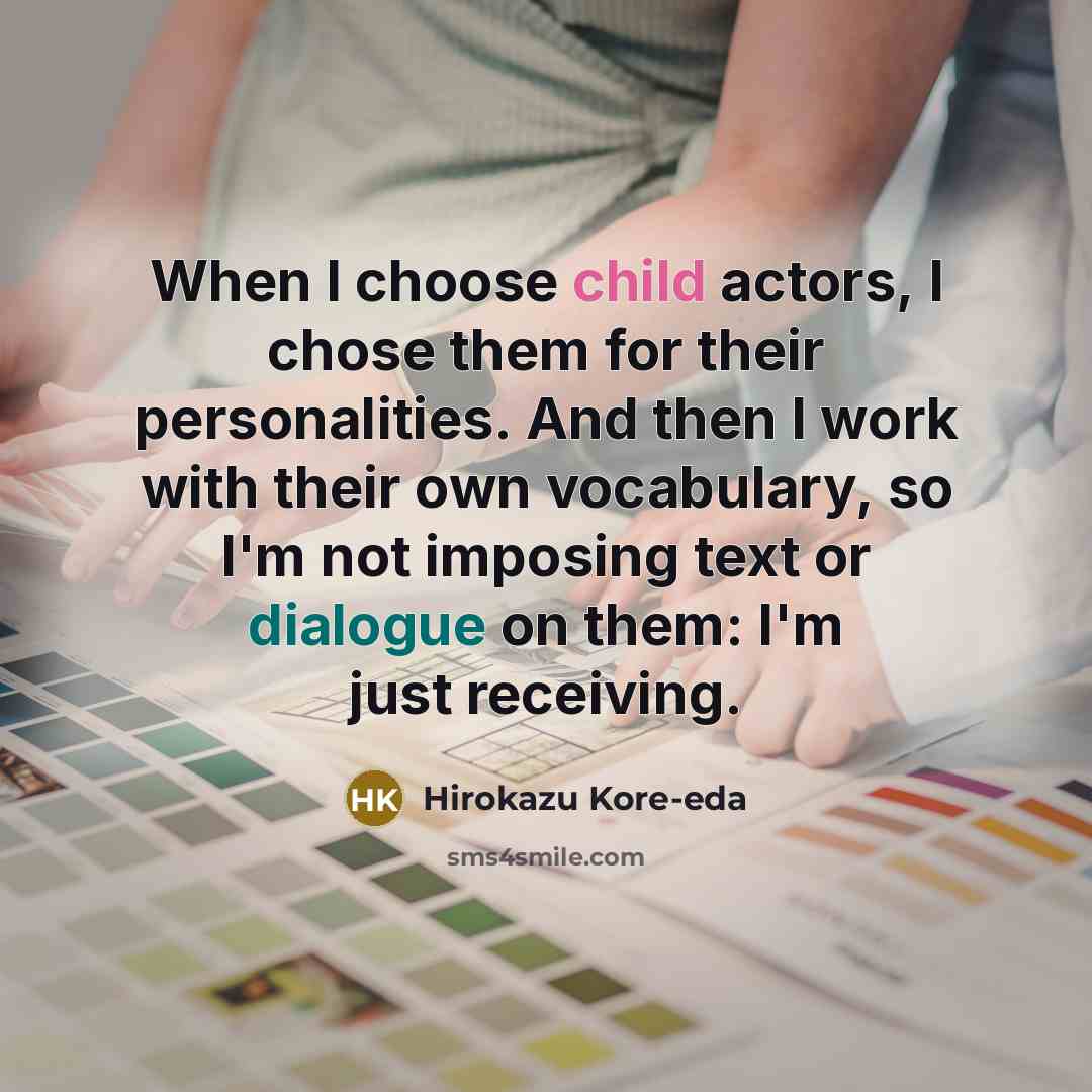 “When I choose child actors, I chose them for their…” quote by Hirokazu Kore-eda