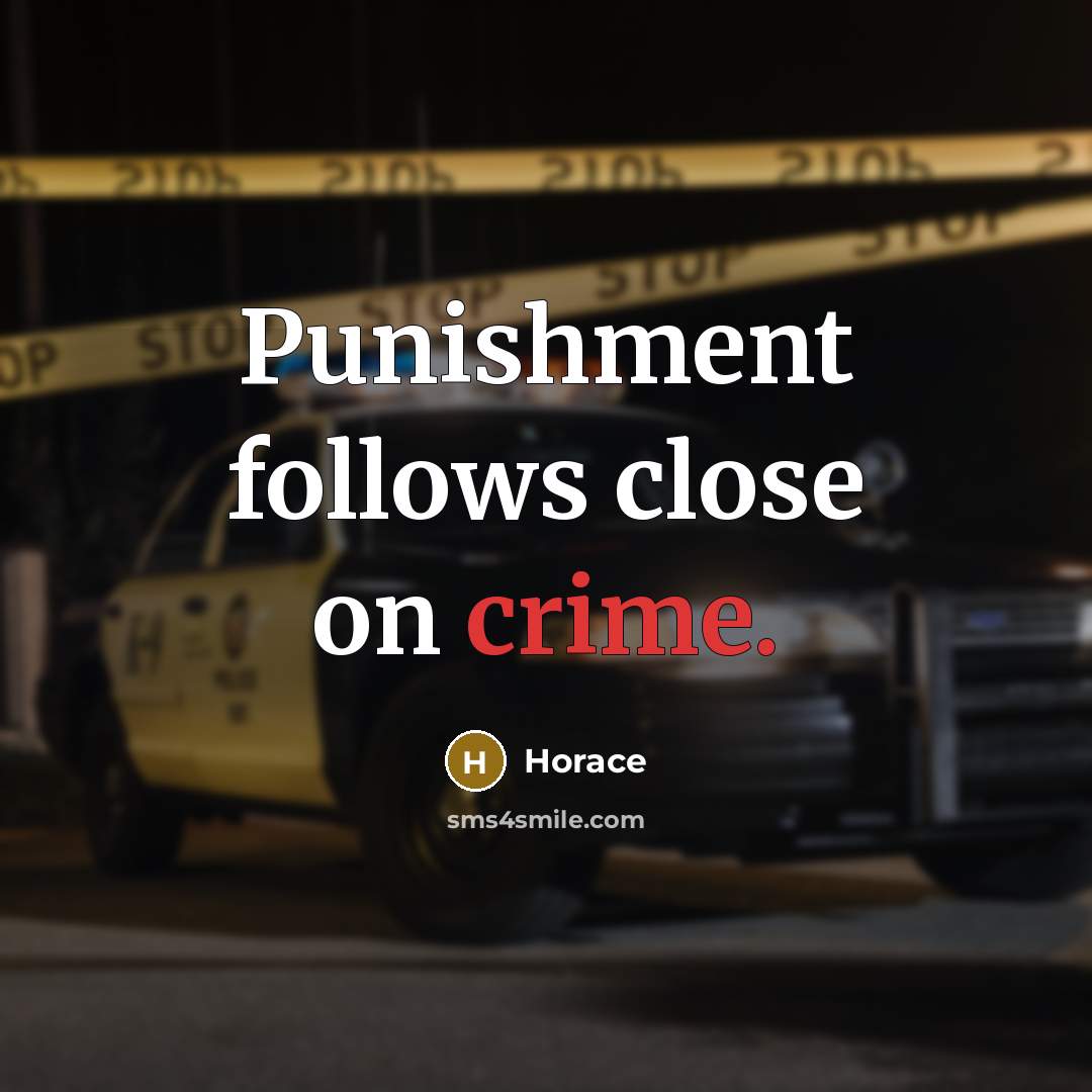 “Punishment follows close on crime.…” quote by Horace
