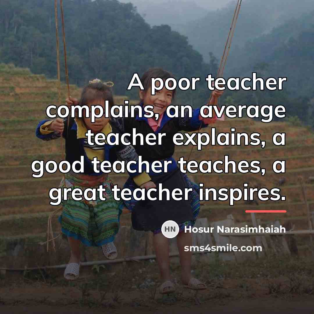 “A poor teacher complains, an average teacher explains, a good…” quote by Hosur Narasimhaiah