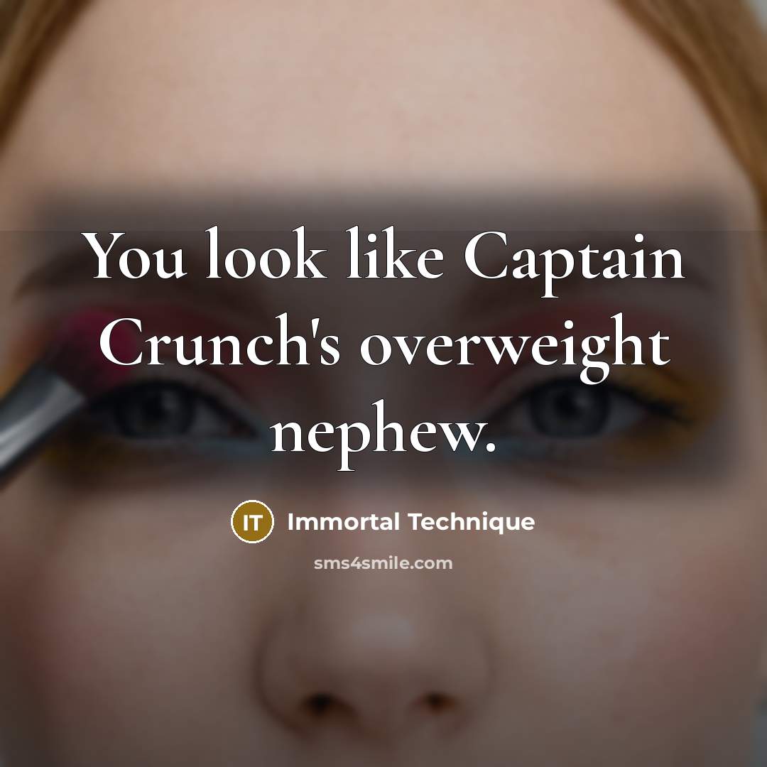 “You look like Captain Crunch's overweight nephew.…” quote by Immortal Technique