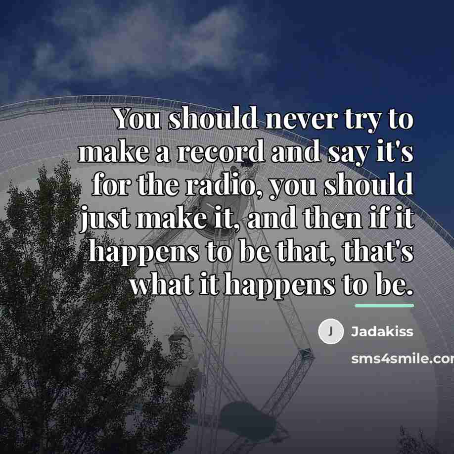“You should never try to make a record and say…” quote by Jadakiss