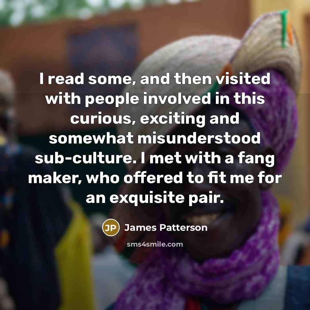 “I read some, and then visited with people involved in…” quote by James Patterson