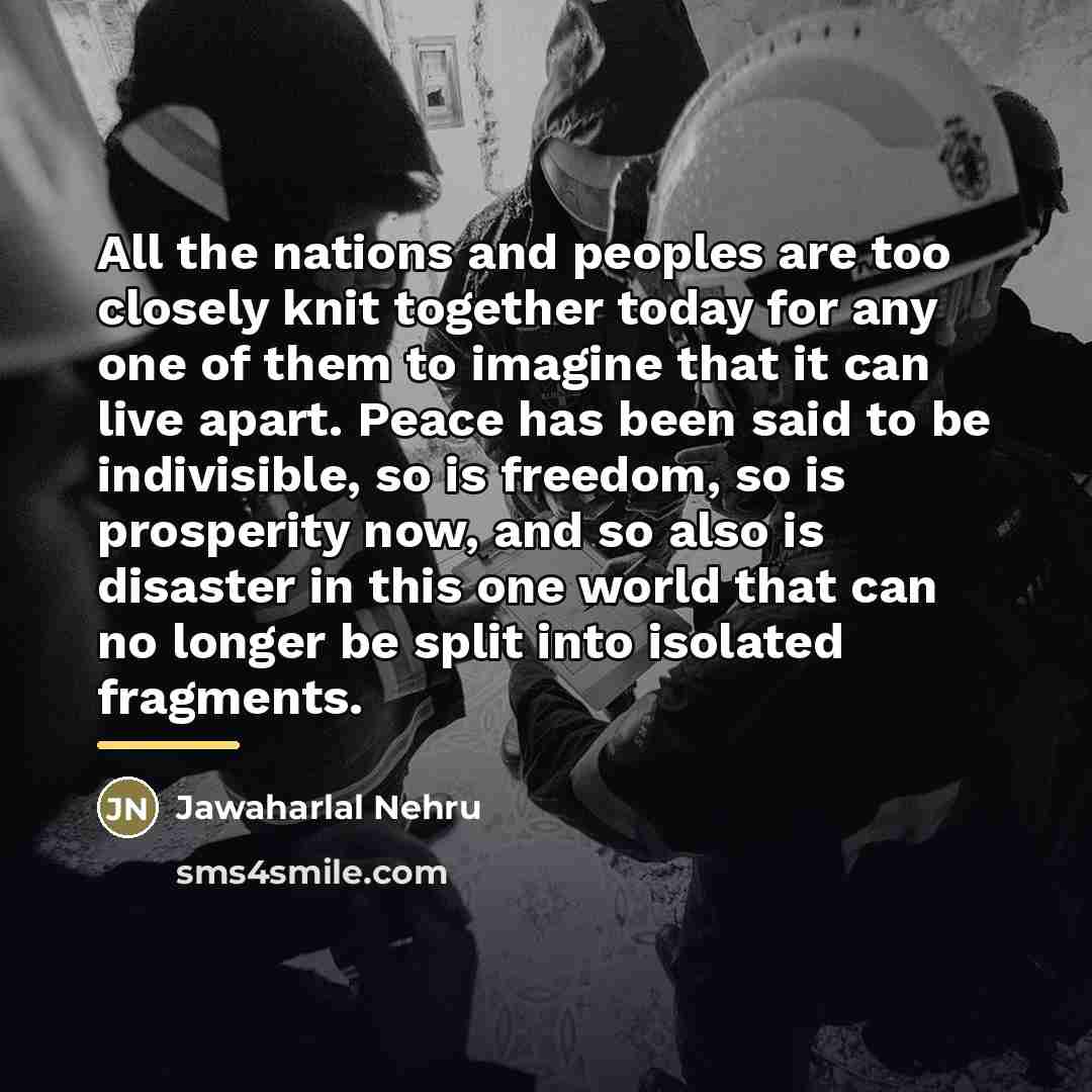 “All the nations and peoples are too closely knit together…” quote by Jawaharlal Nehru