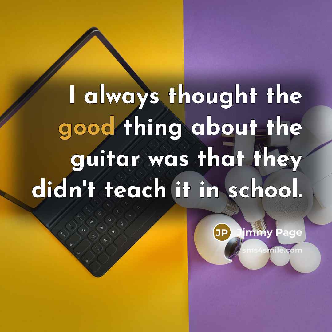 “I always thought the good thing about the guitar was…” quote by Jimmy Page