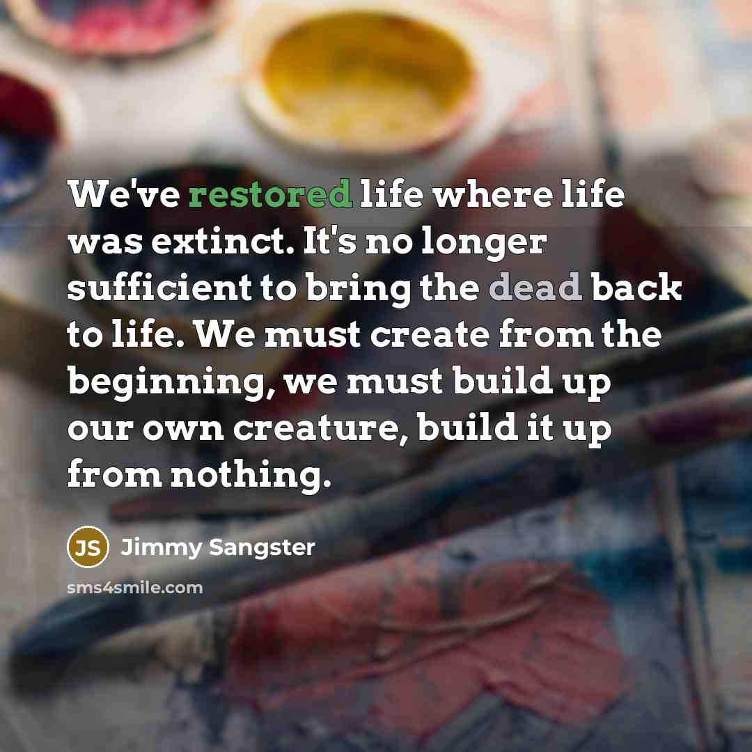 “We've restored life where life was extinct. It's no longer…” quote by Jimmy Sangster