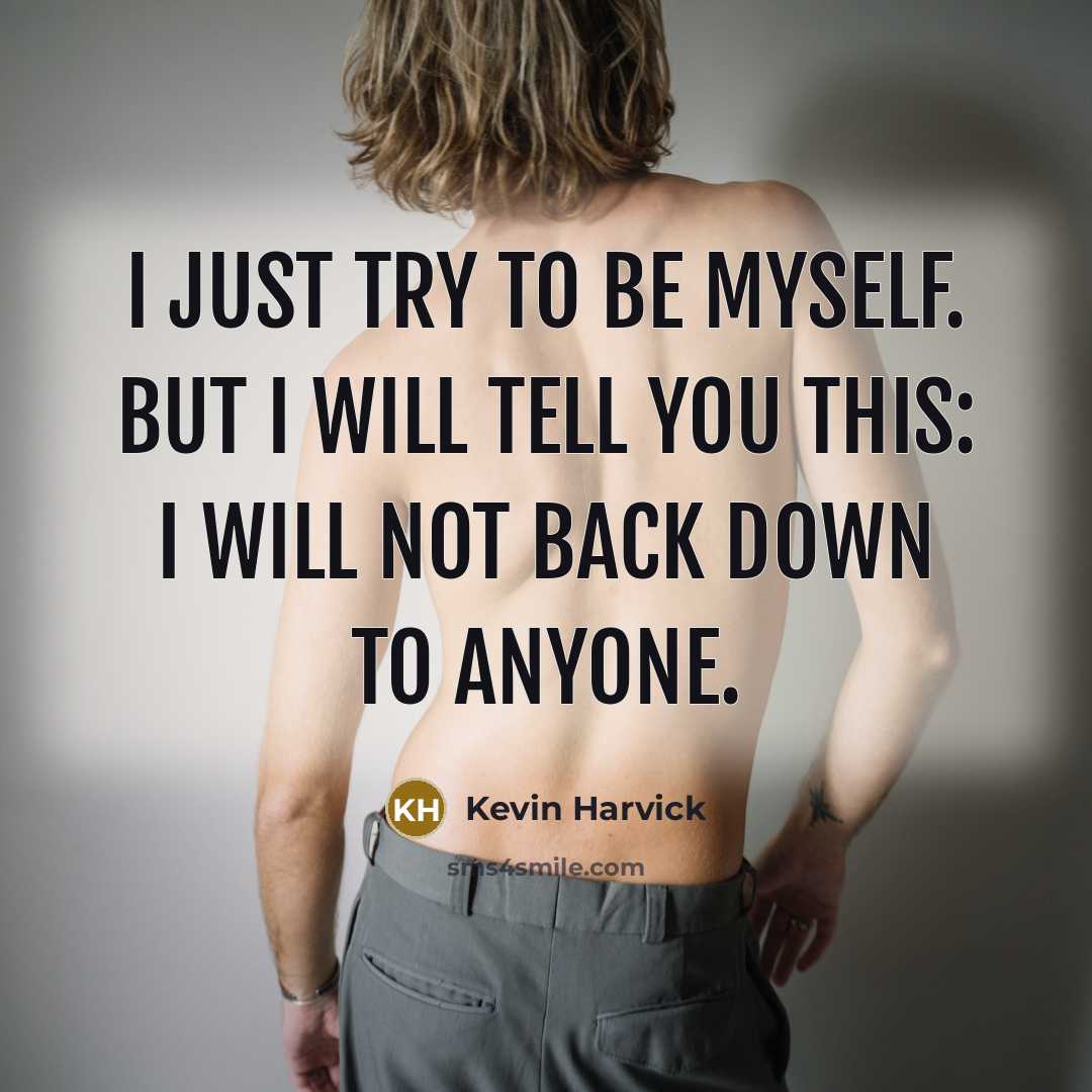 “I just try to be myself. But I will tell…” quote by Kevin Harvick