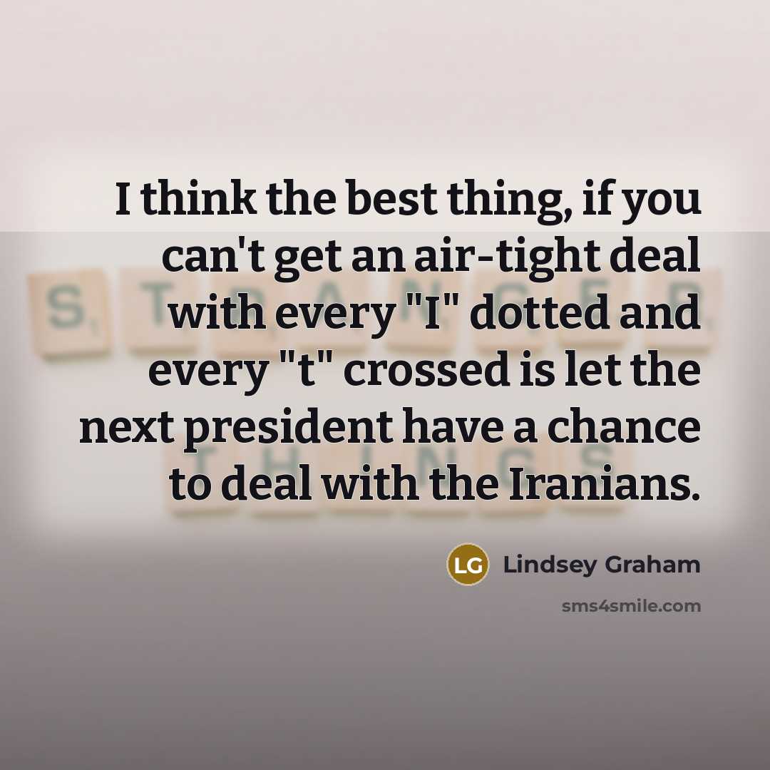“I think the best thing, if you can't get an…” quote by Lindsey Graham