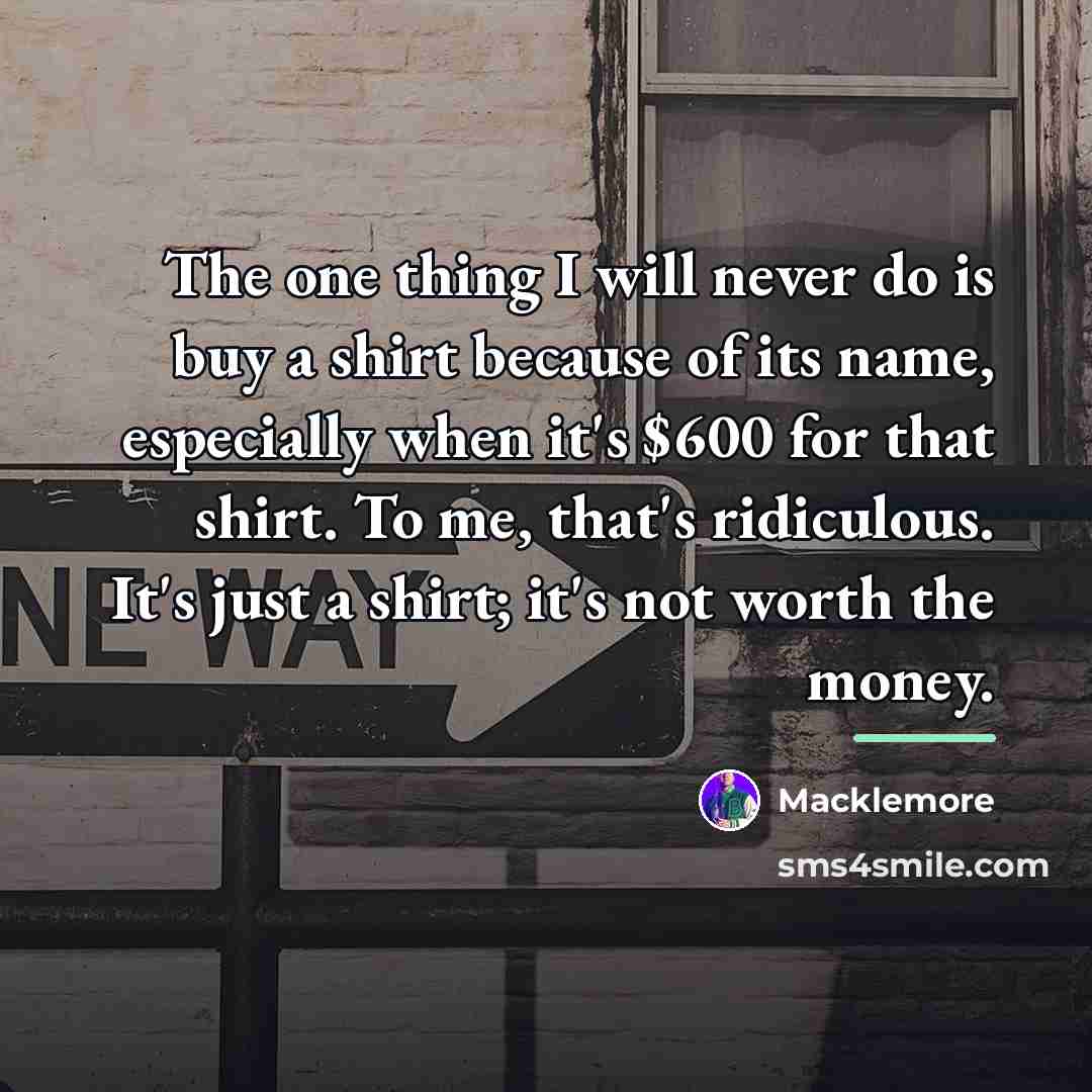 “The one thing I will never do is buy a…” quote by Macklemore