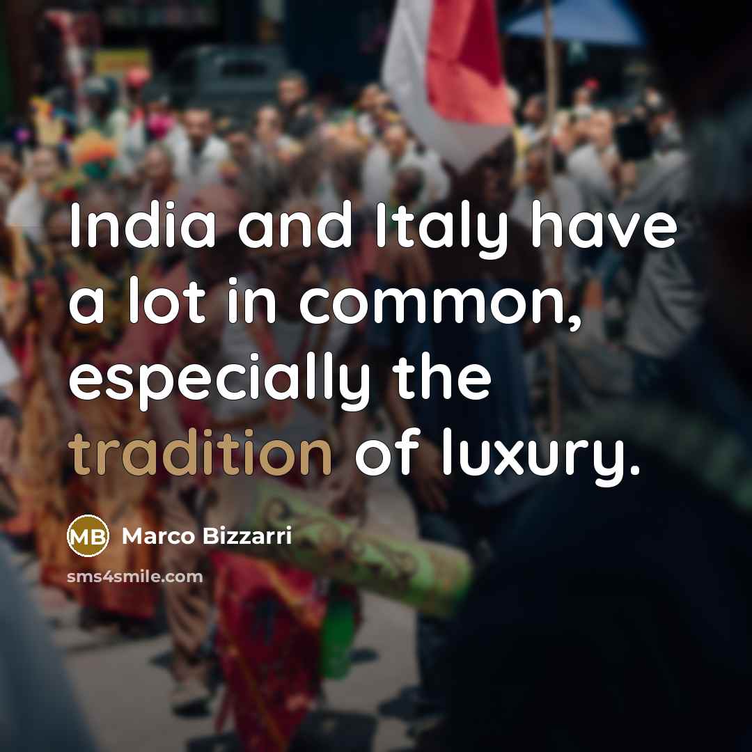 “India and Italy have a lot in common, especially the…” quote by Marco Bizzarri