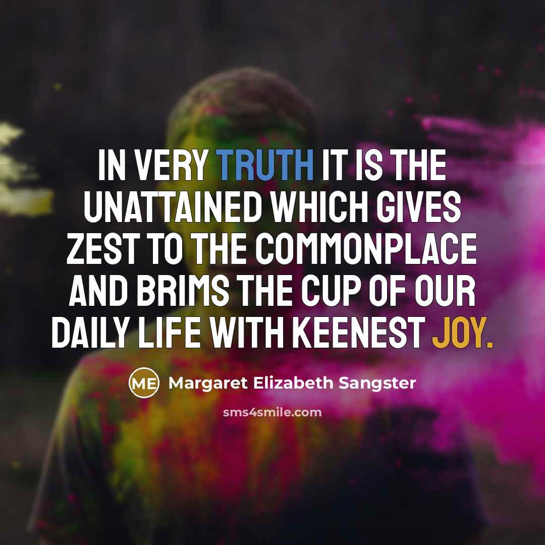“In very truth it is the unattained which gives zest…” quote by Margaret Elizabeth Sangster