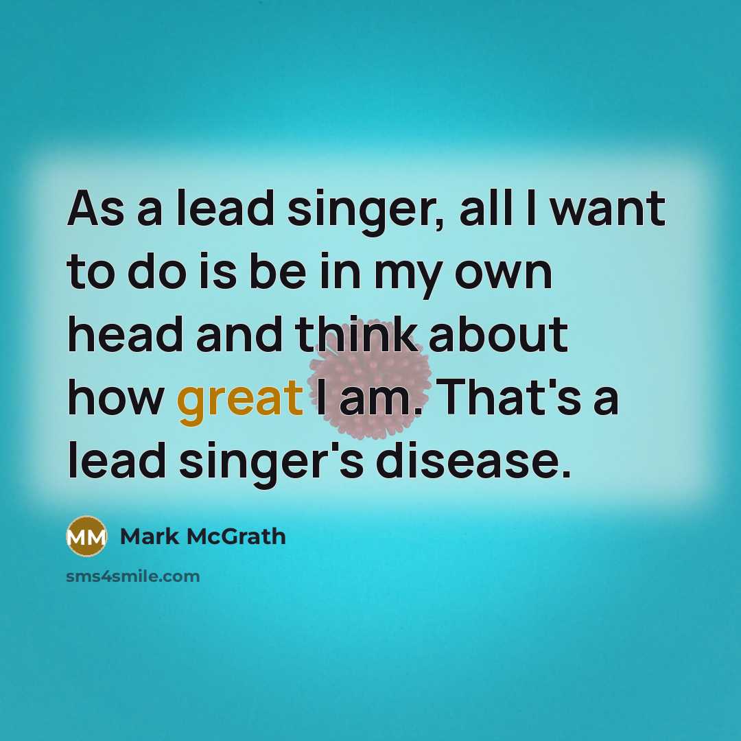 “As a lead singer, all I want to do is…” quote by Mark McGrath