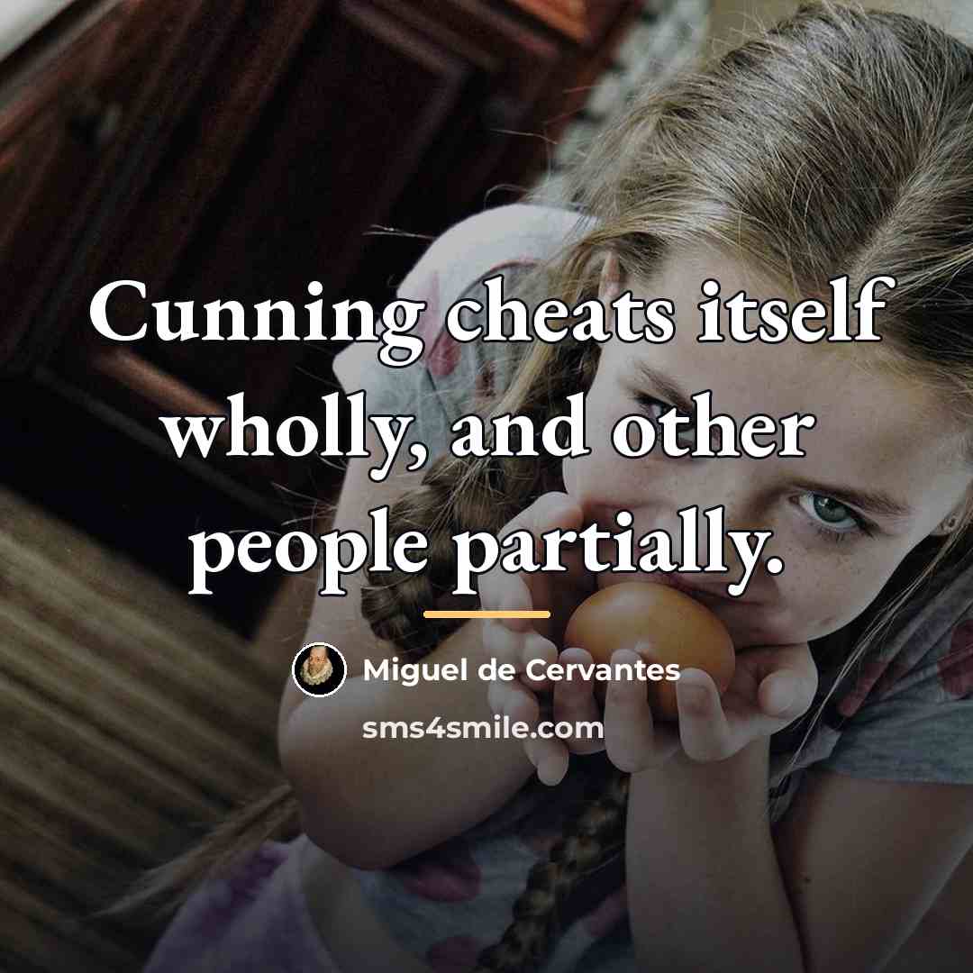 “Cunning cheats itself wholly, and other people partially.…” quote by Miguel de Cervantes