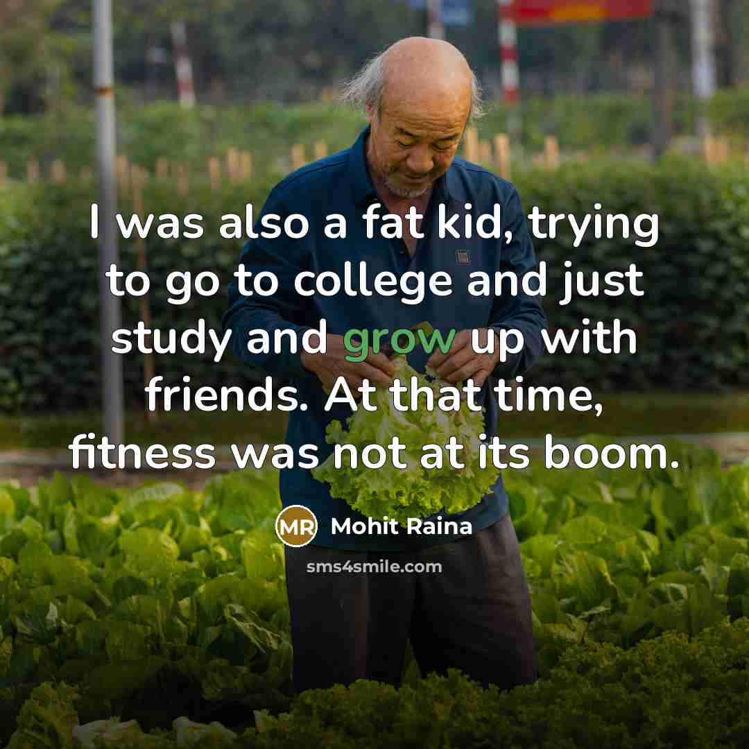 “I was also a fat kid, trying to go to…” quote by Mohit Raina