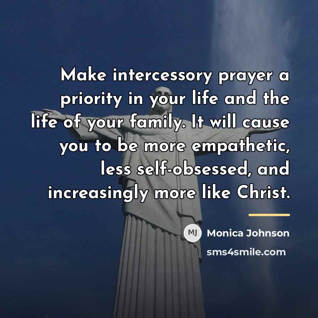 “Make intercessory prayer a priority in your life and the…” quote by Monica Johnson