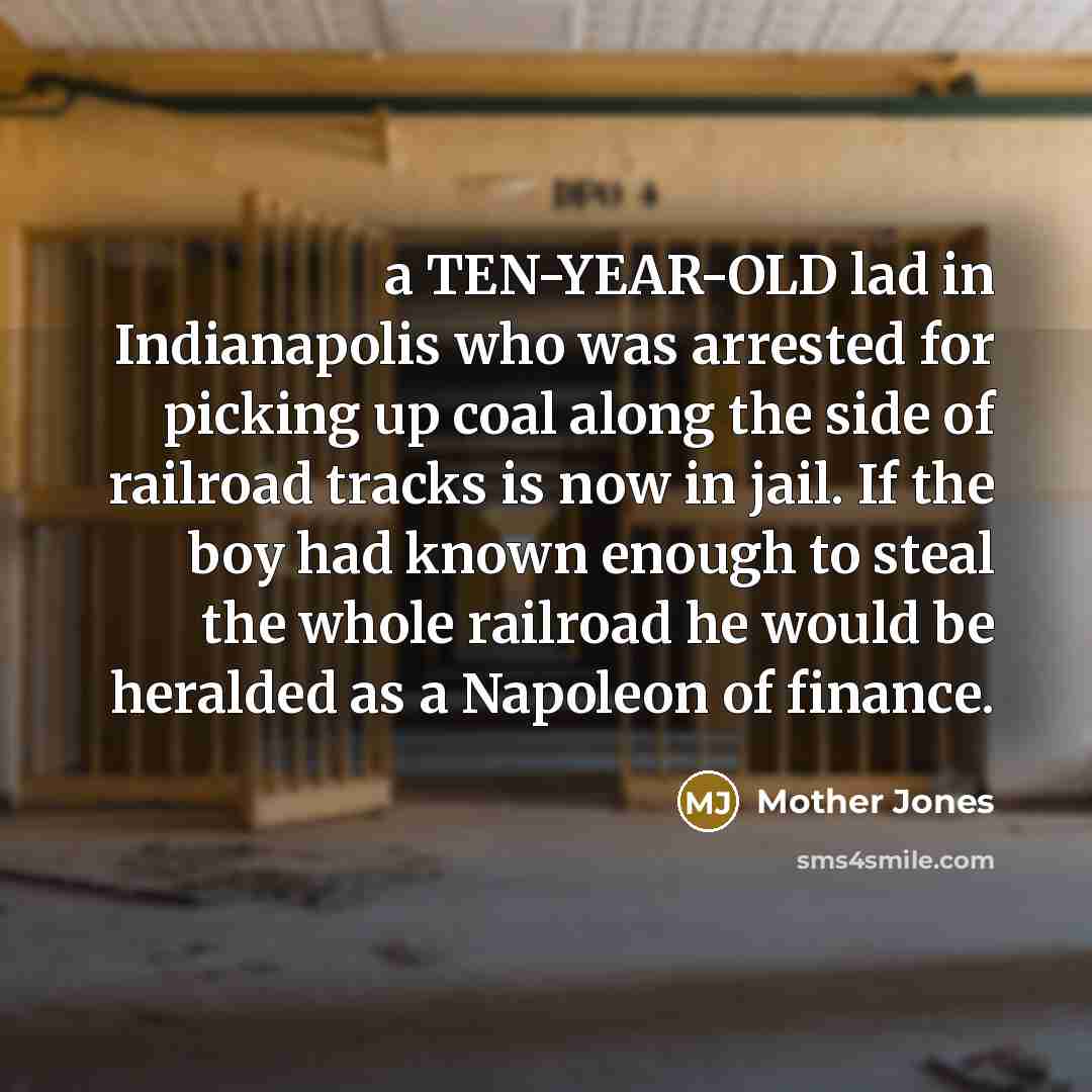 “a TEN-YEAR-OLD lad in Indianapolis who was arrested for picking…” quote by Mother Jones