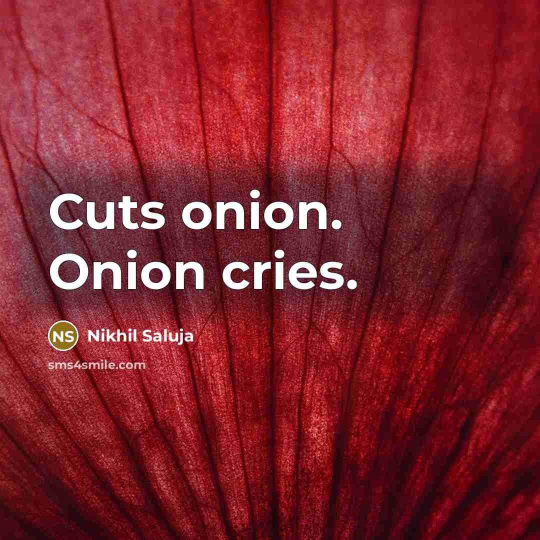 “Cuts onion. Onion cries.…” quote by Nikhil Saluja
