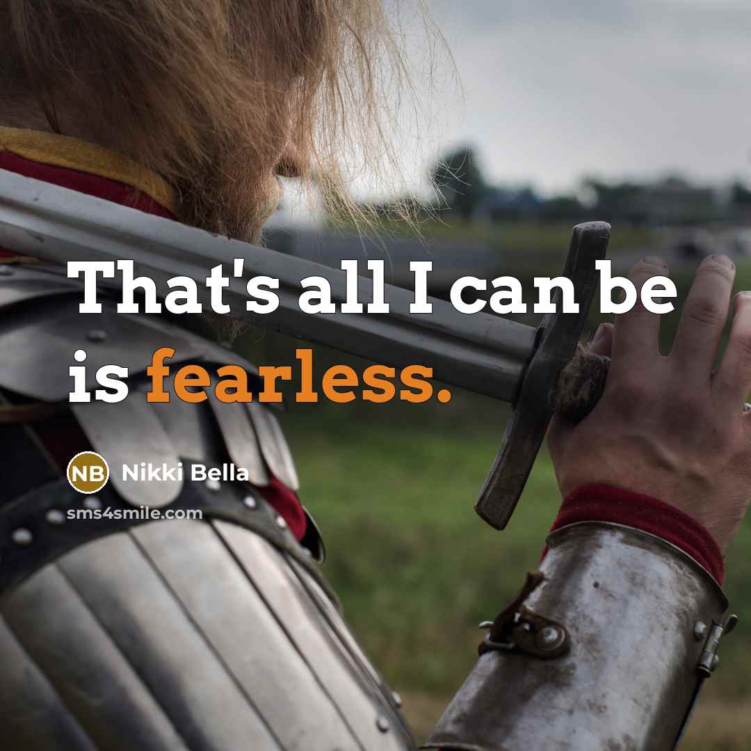 “That's all I can be is fearless.…” quote by Nikki Bella