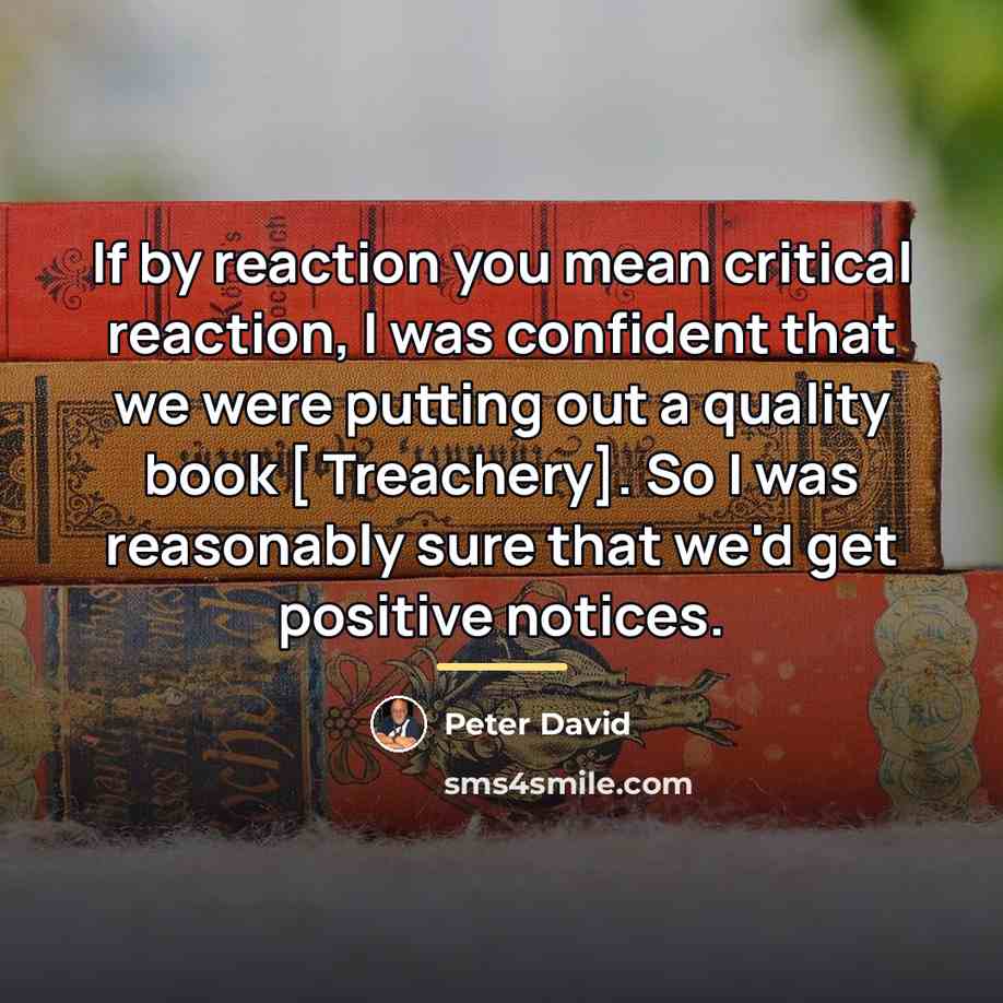 “If by reaction you mean critical reaction, I was confident…” quote by Peter David