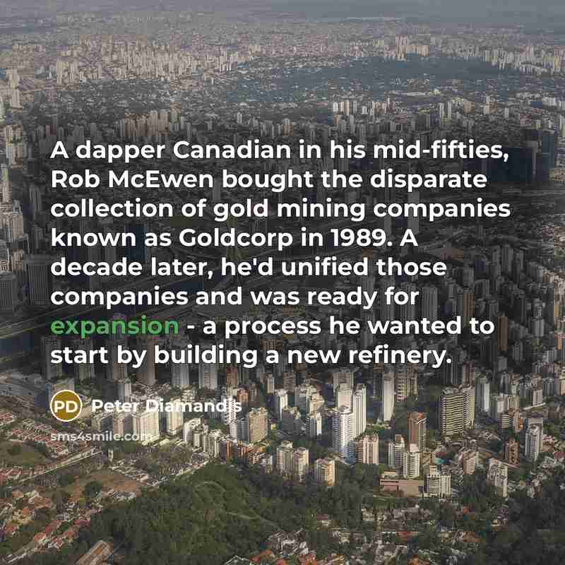 “A dapper Canadian in his mid-fifties, Rob McEwen bought the…” quote by Peter Diamandis