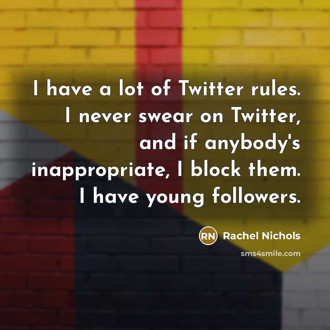 “I have a lot of Twitter rules. I never swear…” quote by Rachel Nichols