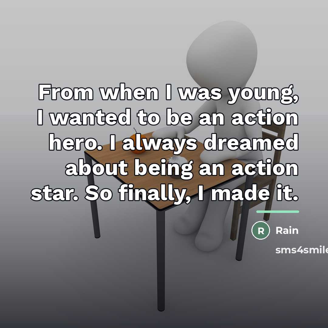 “From when I was young, I wanted to be an…” quote by Rain