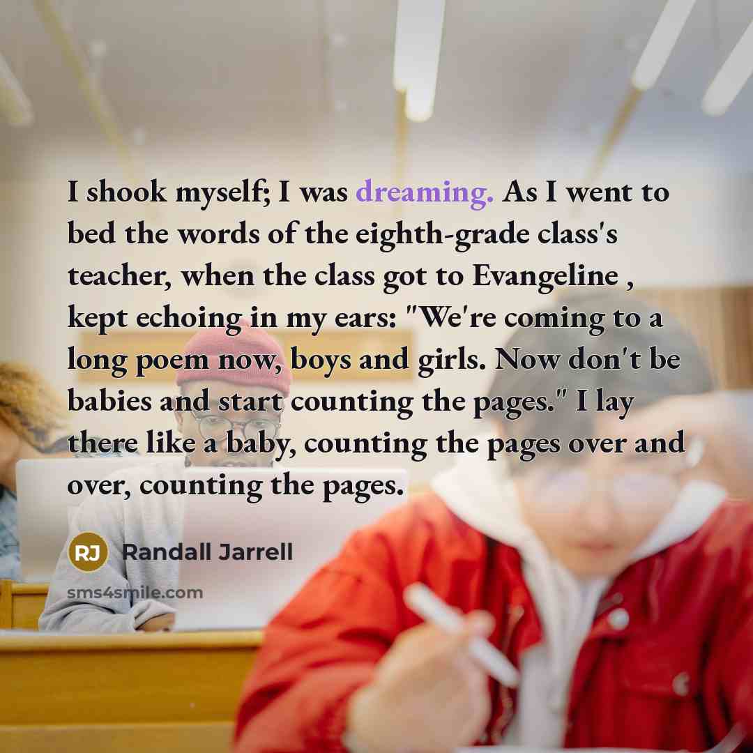 “I shook myself; I was dreaming. As I went to…” quote by Randall Jarrell