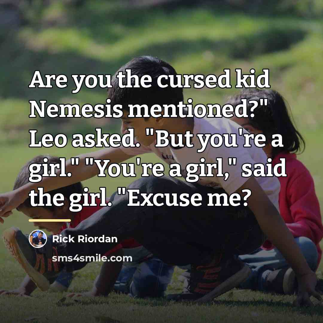 “Are you the cursed kid Nemesis mentioned?" Leo asked. "But…” quote by Rick Riordan