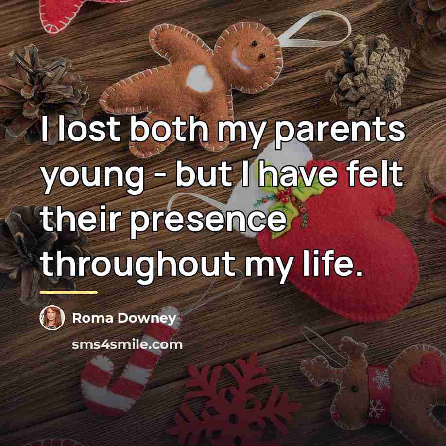 “I lost both my parents young - but I have…” quote by Roma Downey