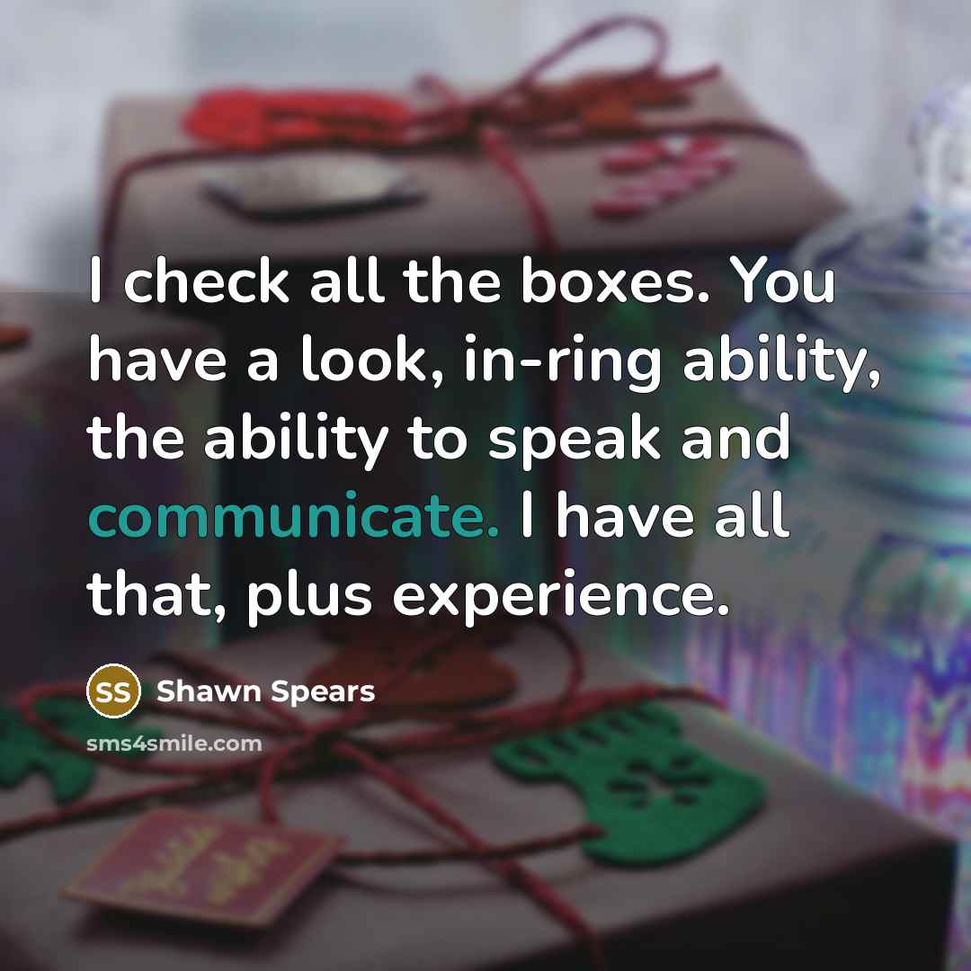 “I check all the boxes. You have a look, in-ring…” quote by Shawn Spears