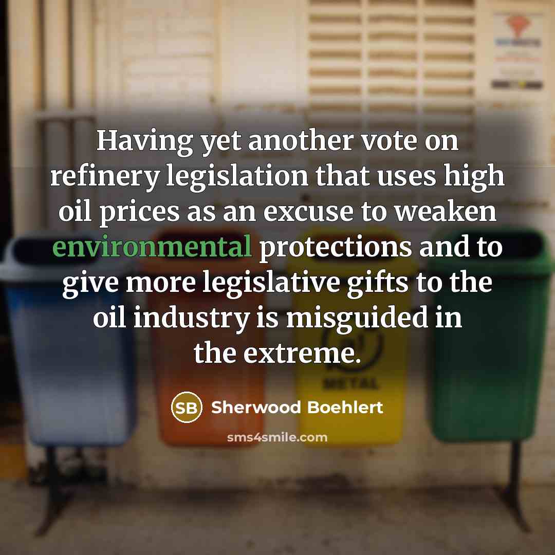 “Having yet another vote on refinery legislation that uses high…” quote by Sherwood Boehlert