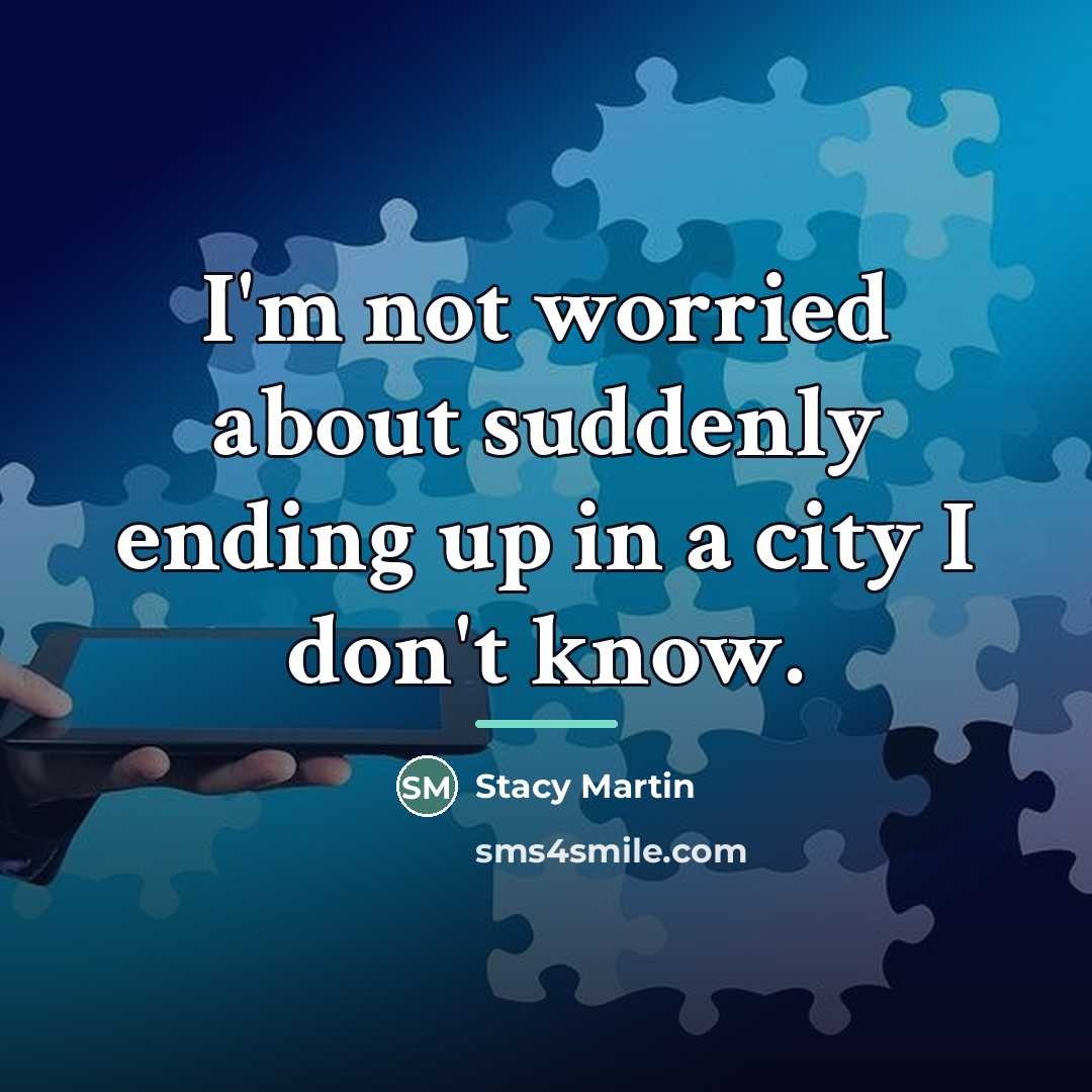 “I'm not worried about suddenly ending up in a city…” quote by Stacy Martin