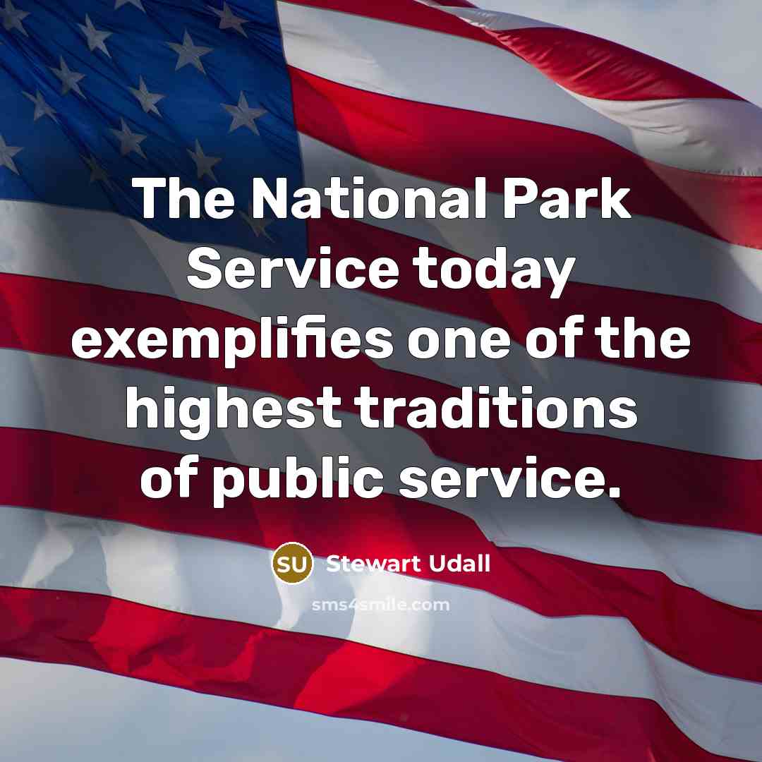“The National Park Service today exemplifies one of the highest…” quote by Stewart Udall