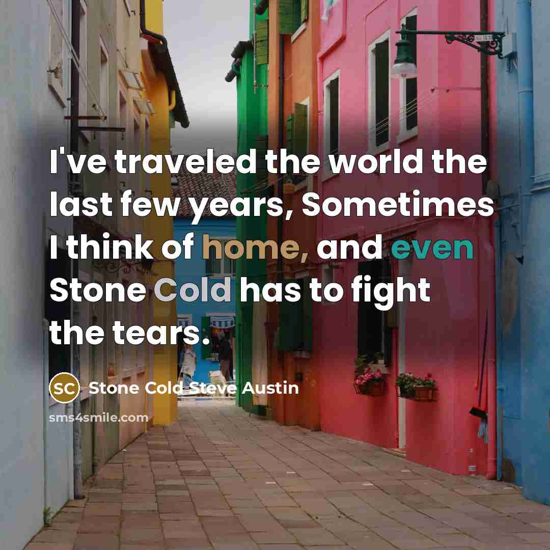 “I've traveled the world the last few years, Sometimes I…” quote by Stone Cold Steve Austin