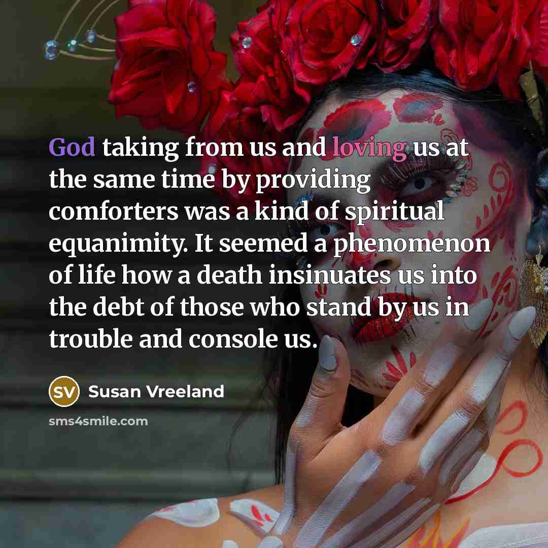 “God taking from us and loving us at the same…” quote by Susan Vreeland