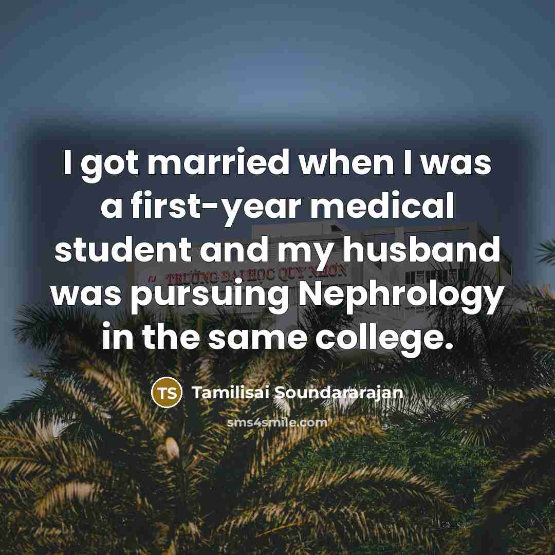 “I got married when I was a first-year medical student…” quote by Tamilisai Soundararajan