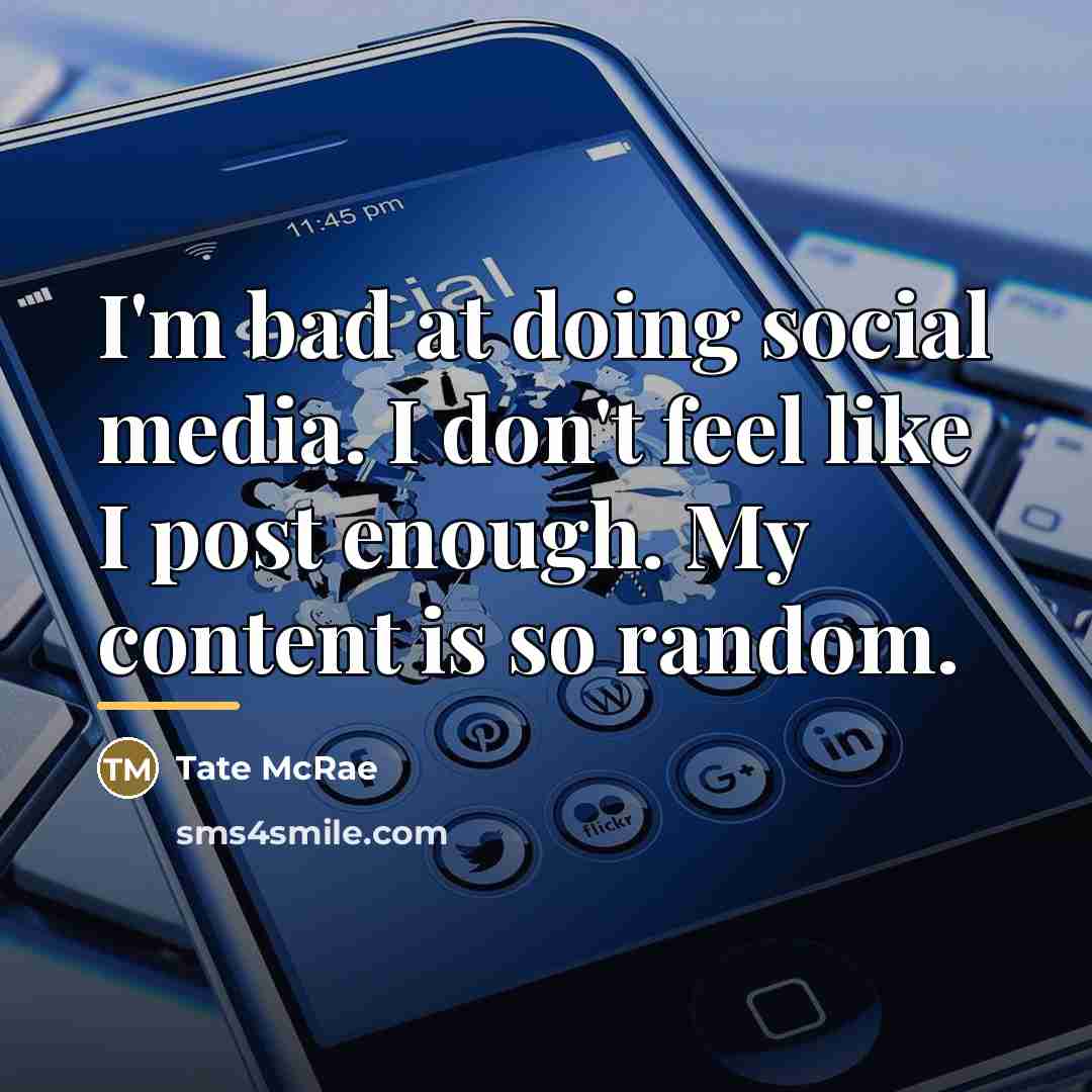 “I'm bad at doing social media. I don't feel like…” quote by Tate McRae