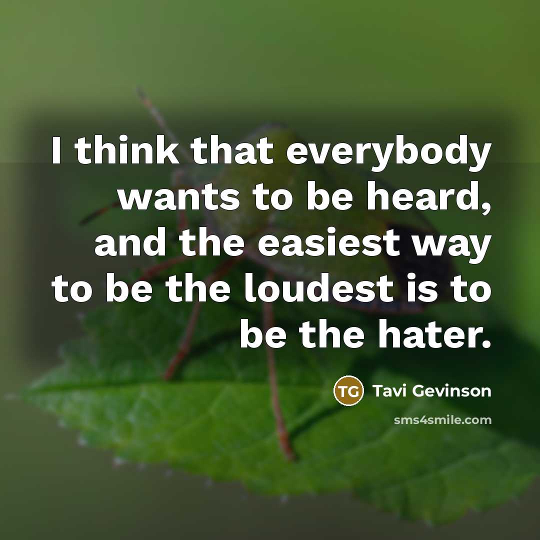 “I think that everybody wants to be heard, and the…” quote by Tavi Gevinson