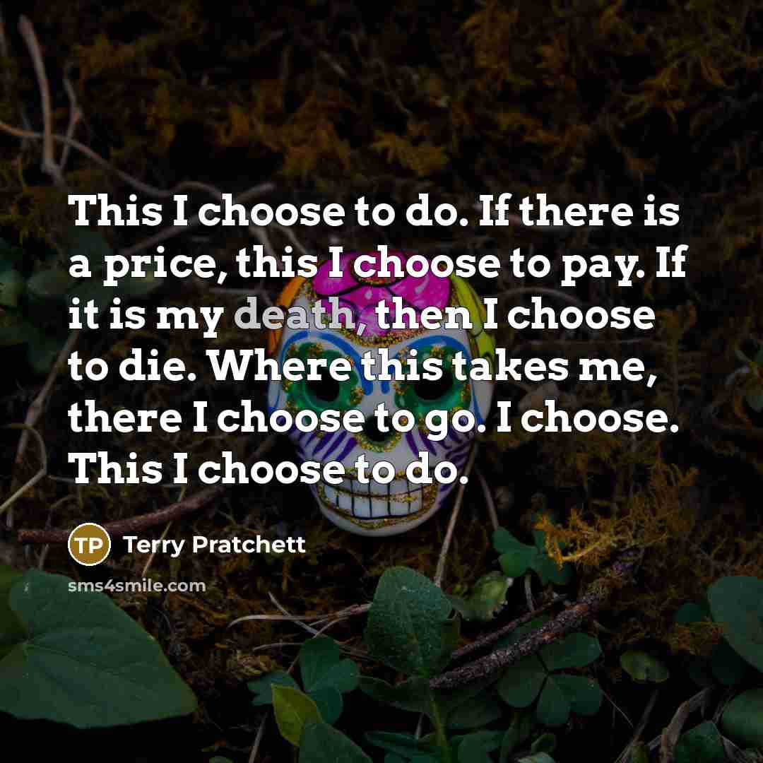 “This I choose to do. If there is a price,…” quote by Terry Pratchett