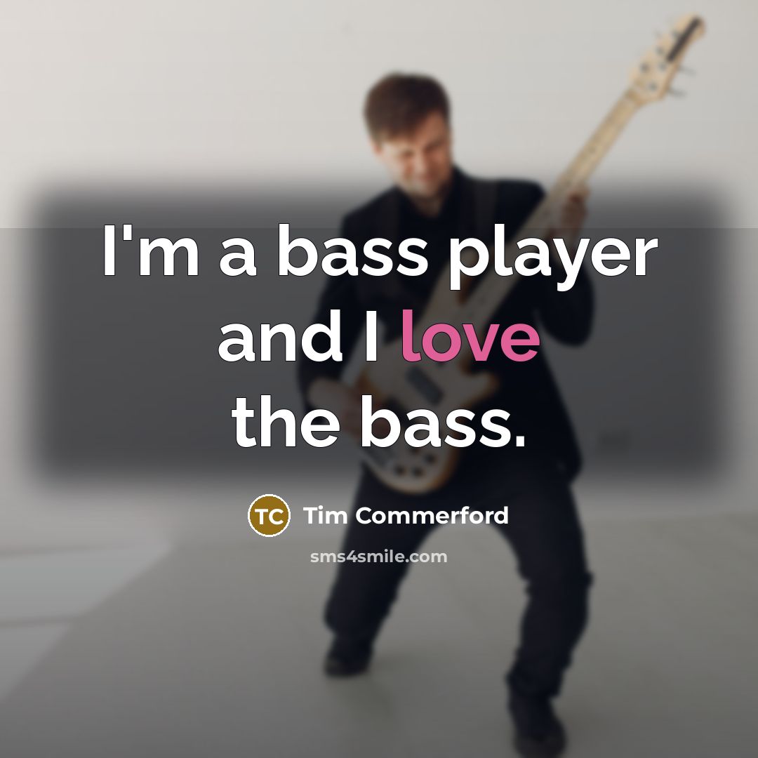 “I'm a bass player and I love the bass.…” quote by Tim Commerford