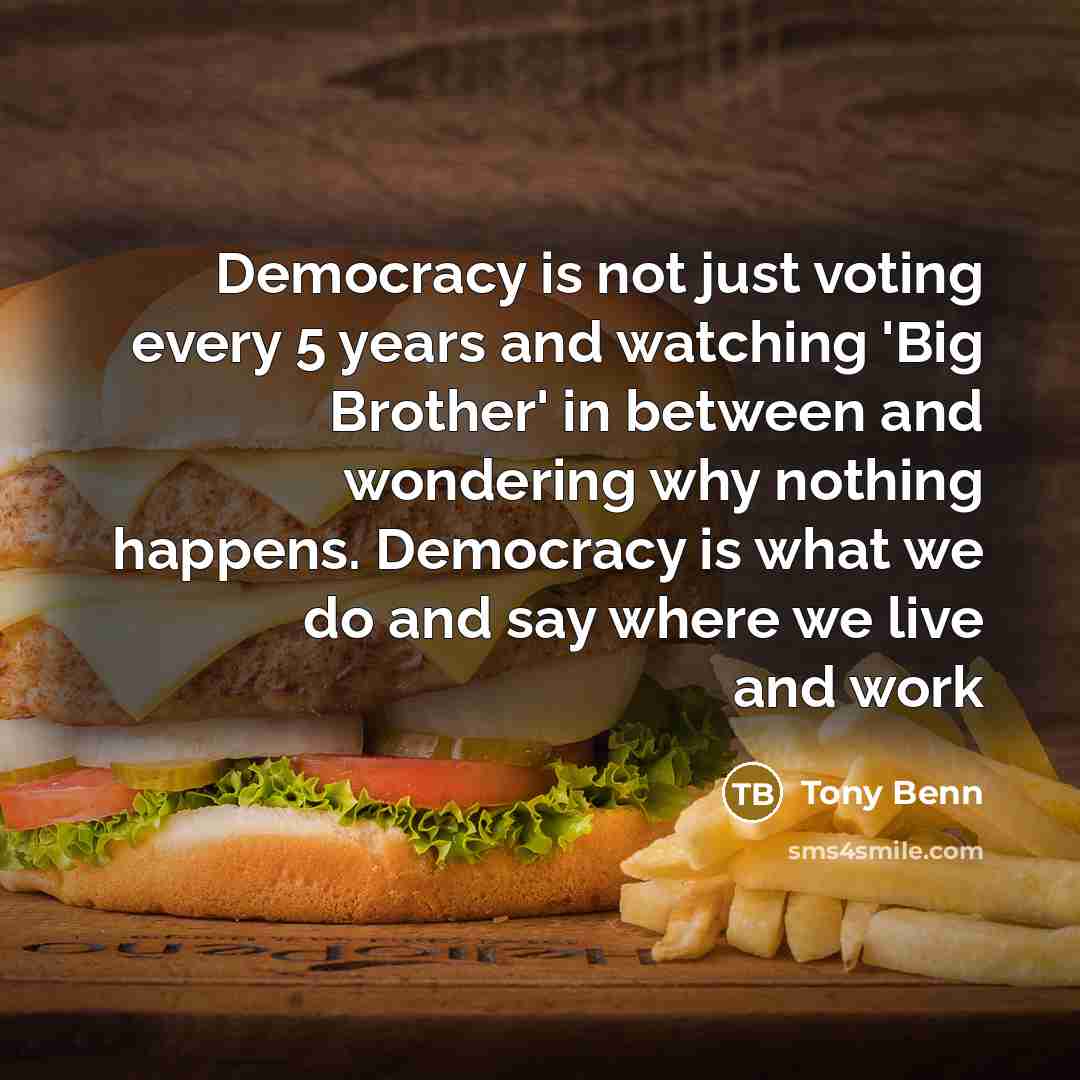 “Democracy is not just voting every 5 years and watching…” quote by Tony Benn