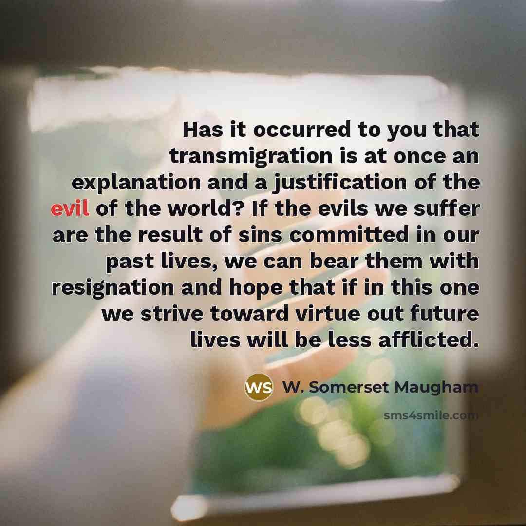 “Has it occurred to you that transmigration is at once…” quote by W. Somerset Maugham