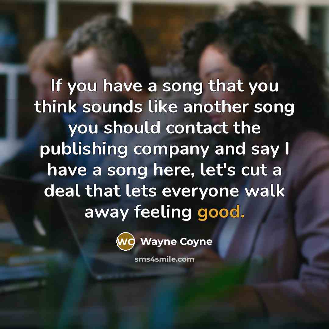 “If you have a song that you think sounds like…” quote by Wayne Coyne