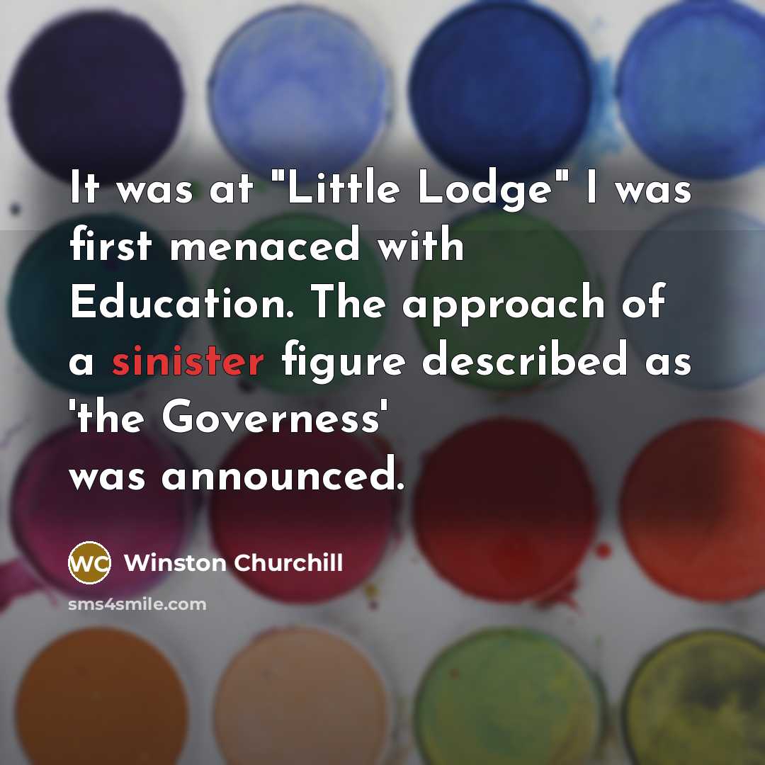 “It was at "Little Lodge" I was first menaced with…” quote by Winston Churchill