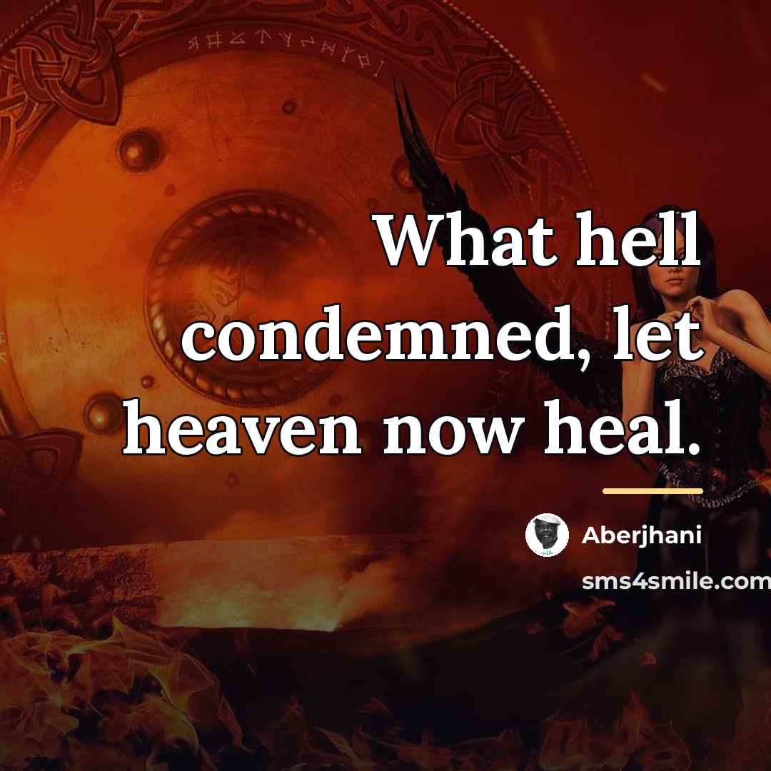 “What hell condemned, let heaven now heal.…” quote by Aberjhani
