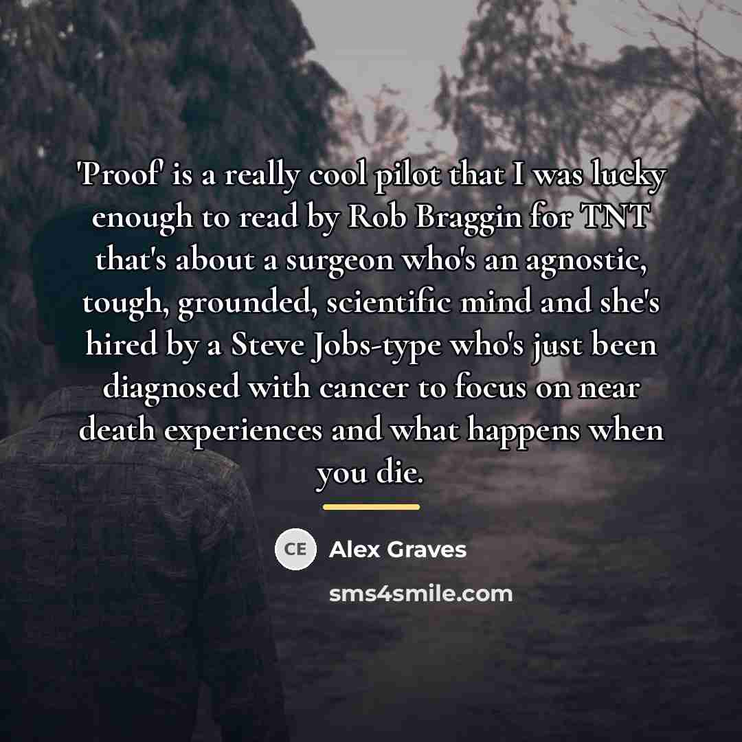 “'Proof' is a really cool pilot that I was lucky…” quote by Alex Graves