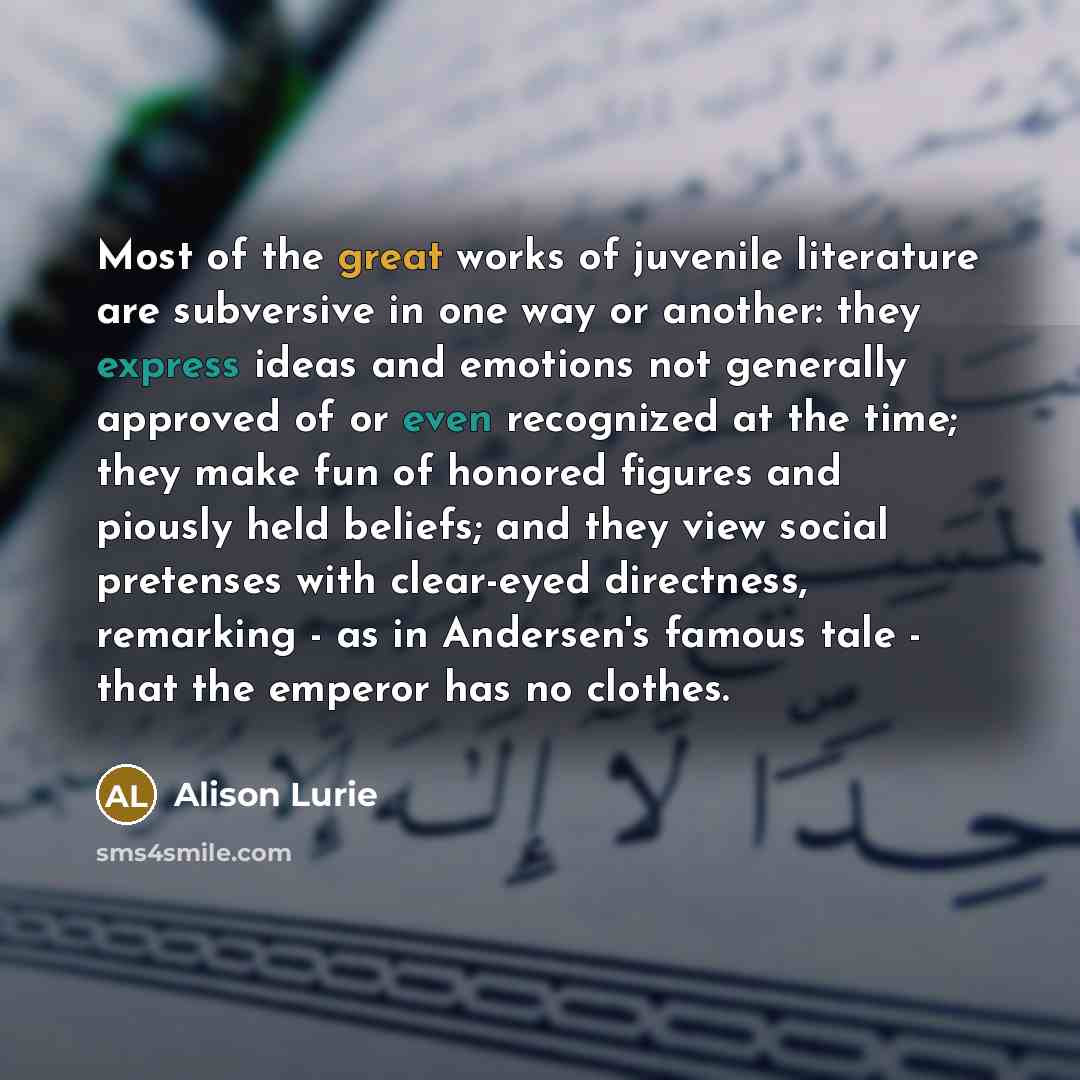 “Most of the great works of juvenile literature are subversive…” quote by Alison Lurie